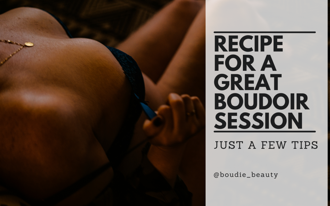 Recipe for a great boudoir session