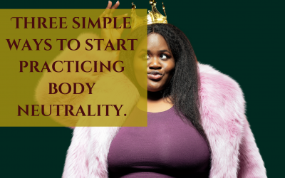 Simple ways to practice body neutrality