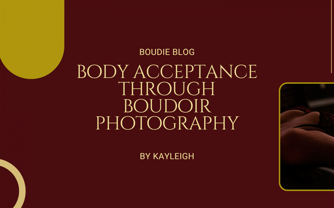 How can boudoir help you with body acceptance?