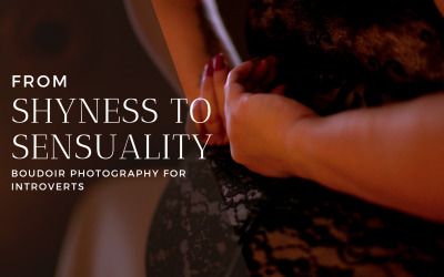 From Shyness to Sensuality: Boudoir Photography for Introverts