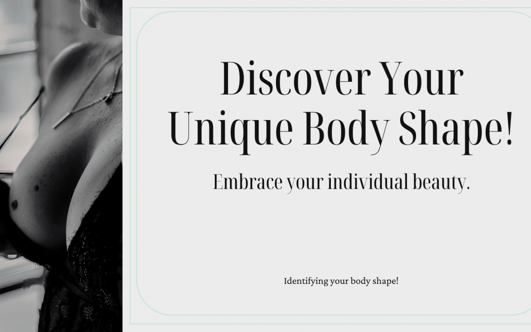 Own Your Unique Beauty: Understanding Your Body Shape!
