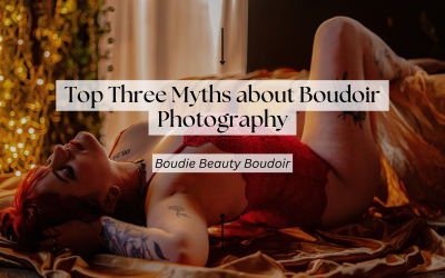 Top Three Myths About Boudoir Sessions